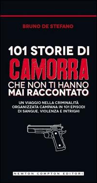 Storia e storie di camorra - Bruno De Stefano - Libro Newton Compton Editori 2014, Fuori collana | Libraccio.it