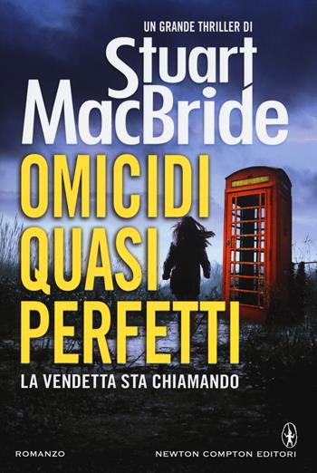 Omicidi quasi perfetti. La vendetta sta chiamando - Stuart MacBride - Libro Newton Compton Editori 2015, Nuova narrativa Newton | Libraccio.it