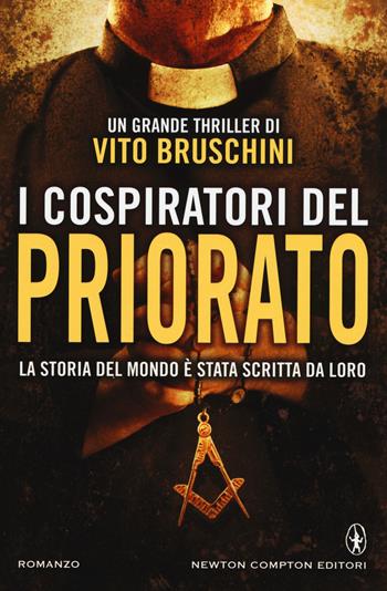 I cospiratori del priorato - Vito Bruschini - Libro Newton Compton Editori 2015, Nuova narrativa Newton | Libraccio.it