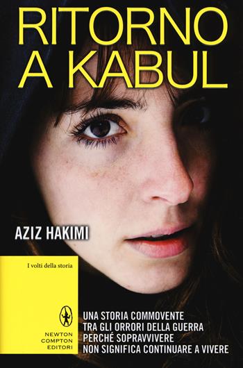 Ritorno a Kabul - Aziz Hakimi - Libro Newton Compton Editori 2015, I volti della storia | Libraccio.it