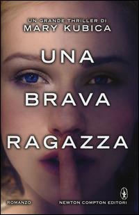 Una brava ragazza - Mary Kubica - Libro Newton Compton Editori 2015, Nuova narrativa Newton | Libraccio.it