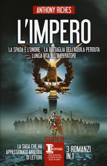 L' impero: La spada e l'onore-La battaglia dell'Aquila perduta-Lunga vita all'imperatore - Anthony Riches - Libro Newton Compton Editori 2015, SuperInsuperabili | Libraccio.it