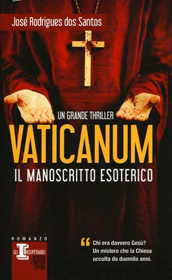 Vaticanum. Il manoscritto esoterico - José Rodrigues Dos Santos - Libro Newton Compton Editori 2016, Gli insuperabili | Libraccio.it