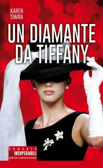 Un diamante da Tiffany - Karen Swan - Libro Newton Compton Editori 2015, Gli insuperabili | Libraccio.it