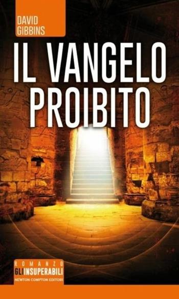 Il Vangelo proibito - David Gibbins - Libro Newton Compton Editori 2015, Gli insuperabili | Libraccio.it