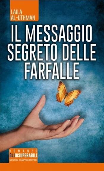 Il messaggio segreto delle farfalle - Layla Al-'Uthman - Libro Newton Compton Editori 2015, Gli insuperabili | Libraccio.it