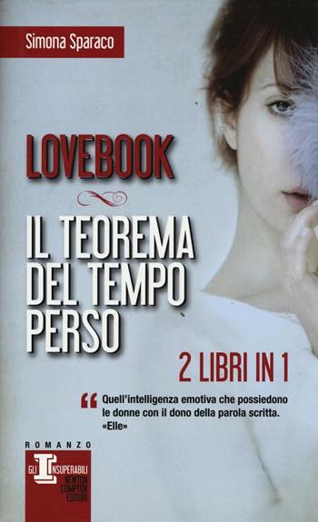 Lovebook-Il teorema del tempo perso - Simona Sparaco - Libro Newton Compton Editori 2016, Gli insuperabili | Libraccio.it