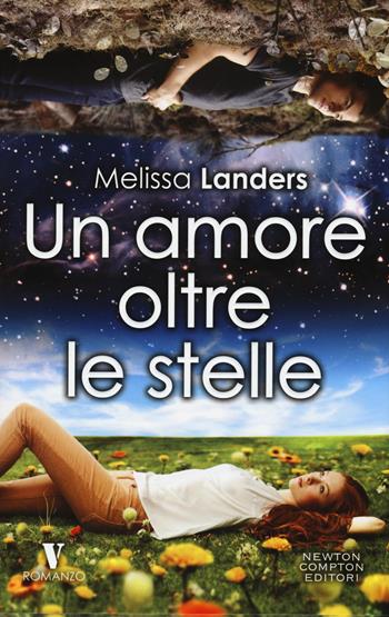 Un amore oltre le stelle - Melissa Landers - Libro Newton Compton Editori 2015, Vertigo | Libraccio.it