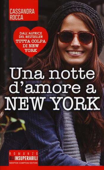 Una notte d'amore a New York - Cassandra Rocca - Libro Newton Compton Editori 2015, Gli insuperabili | Libraccio.it