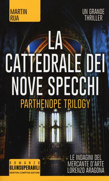 La cattedrale dei nove specchi. Parthenope trilogy - Martin Rua - Libro Newton Compton Editori 2015, Gli insuperabili | Libraccio.it