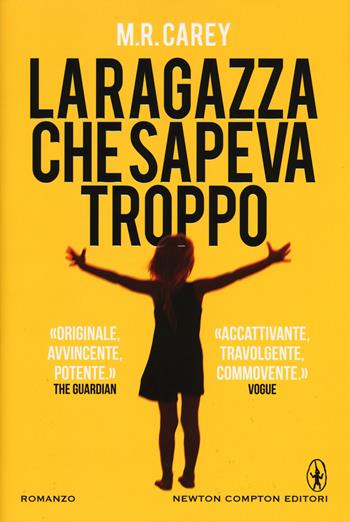 La ragazza che sapeva troppo - M. R. Carey - Libro Newton Compton Editori 2015, Nuova narrativa Newton | Libraccio.it