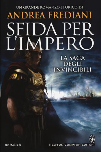 Sfida per l'impero. La saga degli invincibili - Andrea Frediani - Libro Newton Compton Editori 2015, Nuova narrativa Newton | Libraccio.it