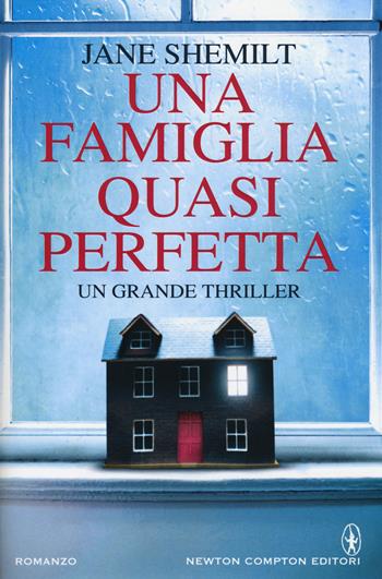 Una famiglia quasi perfetta - Jane Shemilt - Libro Newton Compton Editori 2015, Nuova narrativa Newton | Libraccio.it