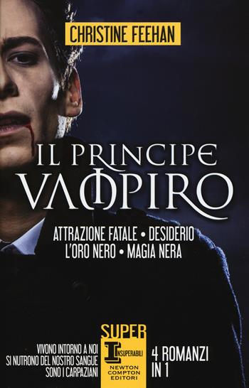 Il principe vampiro: Attrazione fatale-Desiderio-L'oro nero-Magia nera - Christine Feehan - Libro Newton Compton Editori 2015, SuperInsuperabili | Libraccio.it