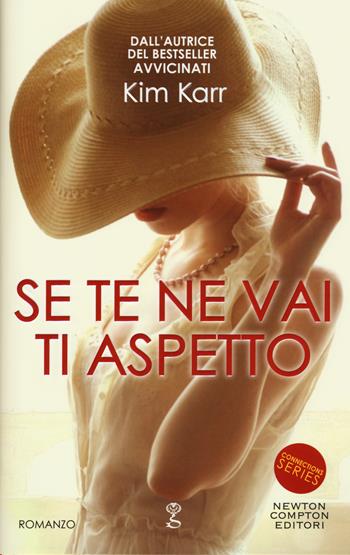 Se te ne vai ti aspetto. Connections series - Kim Karr - Libro Newton Compton Editori 2015, Anagramma | Libraccio.it