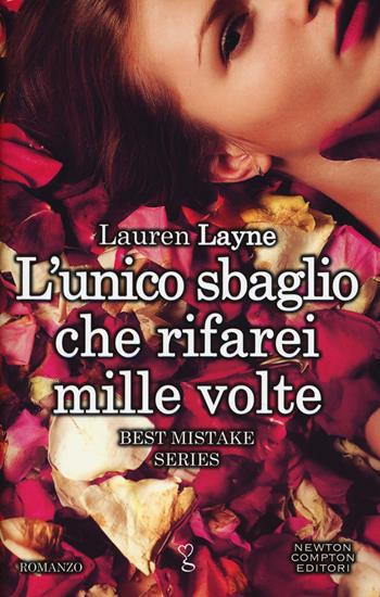 L' unico sbaglio che rifarei mille volte. Best Mistake Series - Lauren Layne - Libro Newton Compton Editori 2015, Anagramma | Libraccio.it