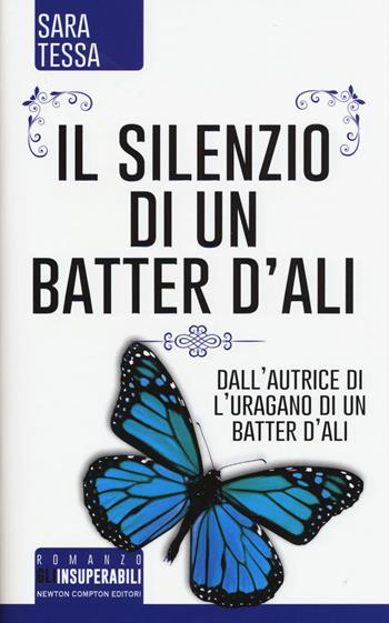 Il silenzio di un batter d'ali - Sara Tessa - Libro Newton Compton Editori 2015, Gli insuperabili | Libraccio.it