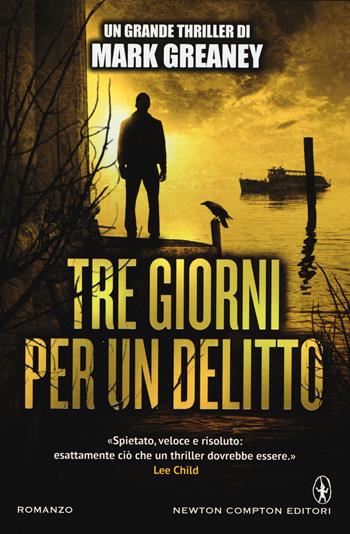 Tre giorni per un delitto - Mark Greaney - Libro Newton Compton Editori 2015, Nuova narrativa Newton | Libraccio.it