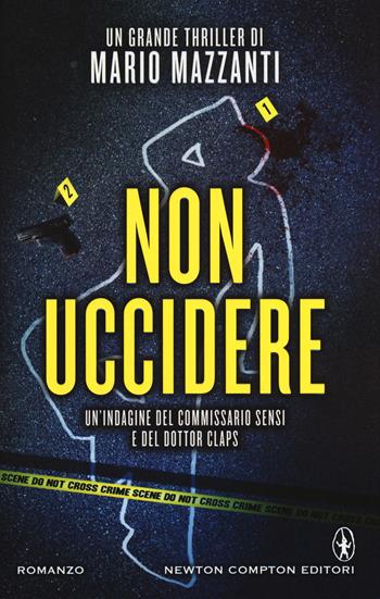 Non uccidere. Ediz. illustrata - Mario Mazzanti - Libro Newton Compton Editori 2015, Nuova narrativa Newton | Libraccio.it