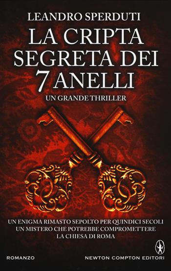 La cripta segreta dei 7 anelli - Leandro Sperduti - Libro Newton Compton Editori 2015, Nuova narrativa Newton | Libraccio.it