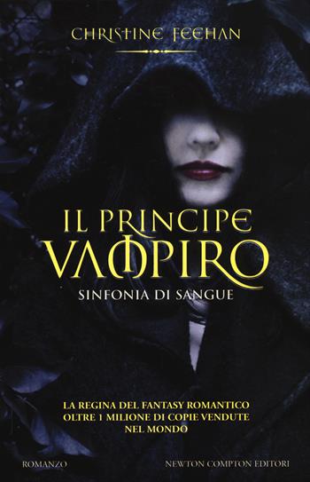 Il principe vampiro. Sinfonia di sangue - Christine Feehan - Libro Newton Compton Editori 2015, Vertigo | Libraccio.it