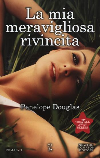La mia meravigliosa rivincita. The Fall Away Series - Penelope Douglas - Libro Newton Compton Editori 2015, Anagramma | Libraccio.it