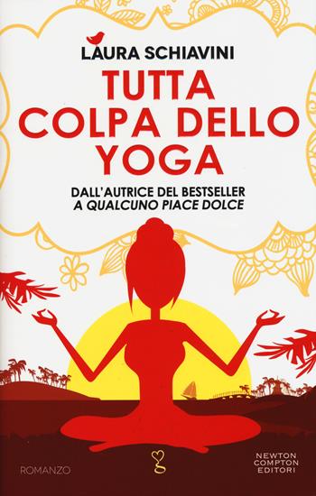Tutta colpa dello yoga - Laura Schiavini - Libro Newton Compton Editori 2015, Anagramma | Libraccio.it