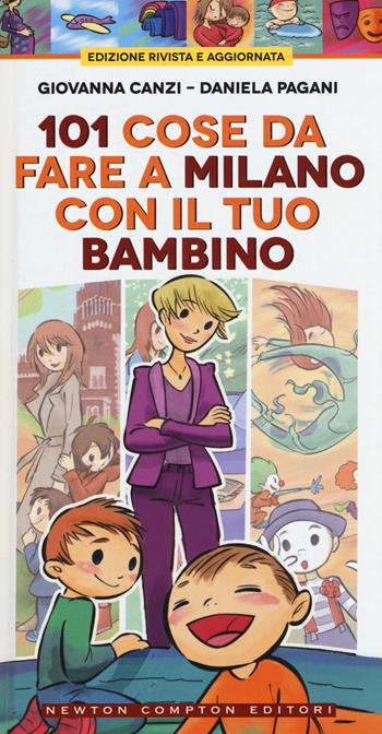 101 cose da fare a Milano con il tuo bambino - Giovanna Canzi, Daniela Pagani - Libro Newton Compton Editori 2015, Gli insuperabili | Libraccio.it