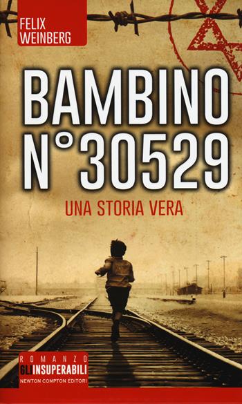 Bambino n°30529 - Felix Weinberg - Libro Newton Compton Editori 2015, Gli insuperabili | Libraccio.it