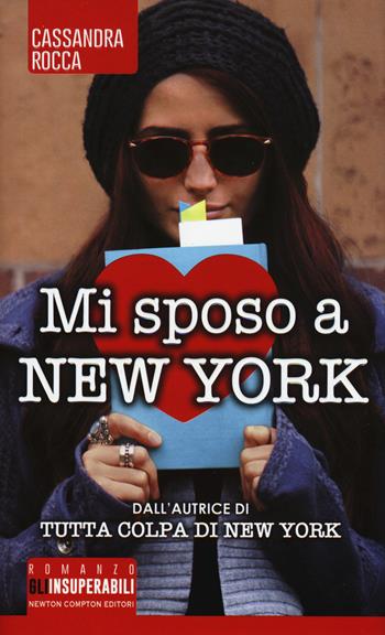 Mi sposo a New York - Cassandra Rocca - Libro Newton Compton Editori 2015, Gli insuperabili | Libraccio.it