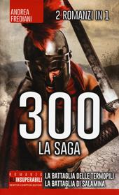 300 la saga: 300 guerrieri. La battaglia delle Termopili-300. Nascita di un impero. La battaglia di Salamina