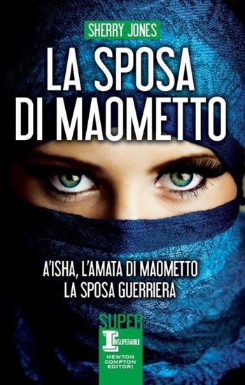 La sposa di Maometto - Sherry Jones - Libro Newton Compton Editori 2015, SuperInsuperabili | Libraccio.it