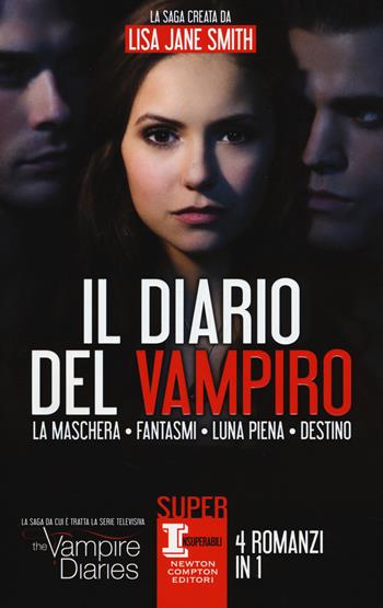 Il diario del vampiro: La maschera-Fantasmi-Luna piena-Destino - Lisa Jane Smith - Libro Newton Compton Editori 2015, SuperInsuperabili | Libraccio.it