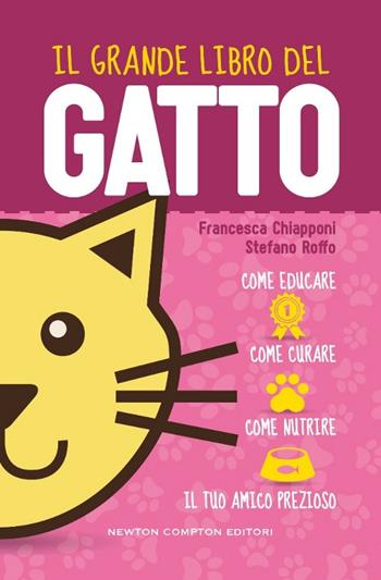 Il grande libro del gatto - Francesca Chiapponi, Stefano Roffo - Libro Newton Compton Editori 2015, Grandi manuali Newton | Libraccio.it