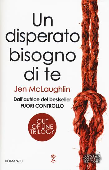 Un disperato bisogno di te. Out of line trilogy - Jen McLaughlin - Libro Newton Compton Editori 2015, Anagramma | Libraccio.it