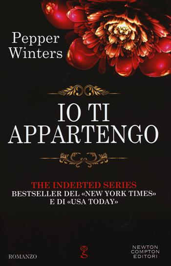 Io ti appartengo. The indebted series - Pepper Winters - Libro Newton Compton Editori 2015, Anagramma | Libraccio.it
