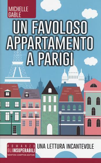 Un favoloso appartamento a Parigi - Michelle Gable - Libro Newton Compton Editori 2015, Gli insuperabili | Libraccio.it