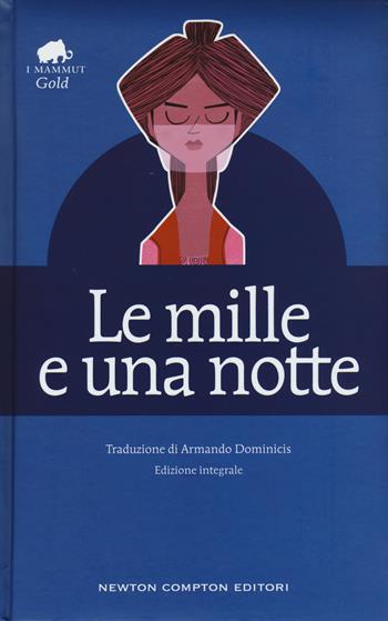 Le mille e una notte. Ediz. integrale  - Libro Newton Compton Editori 2015, Grandi tascabili economici. I mammut Gold | Libraccio.it
