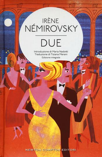 Due. Ediz. integrale - Irène Némirovsky - Libro Newton Compton Editori 2015, Classici moderni Newton | Libraccio.it