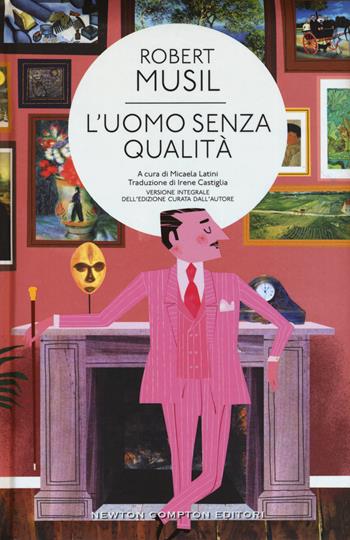 L'uomo senza qualità. Ediz. integrale - Robert Musil - Libro Newton Compton Editori 2015, Classici moderni Newton | Libraccio.it