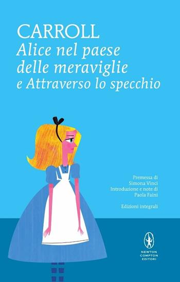 Alice nel paese delle meraviglie-Attraverso lo specchio. Ediz. integrale - Lewis Carroll - Libro Newton Compton Editori 2015, I MiniMammut | Libraccio.it