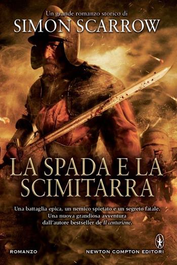 La spada e la scimitarra - Simon Scarrow - Libro Newton Compton Editori 2015, Nuova narrativa Newton | Libraccio.it