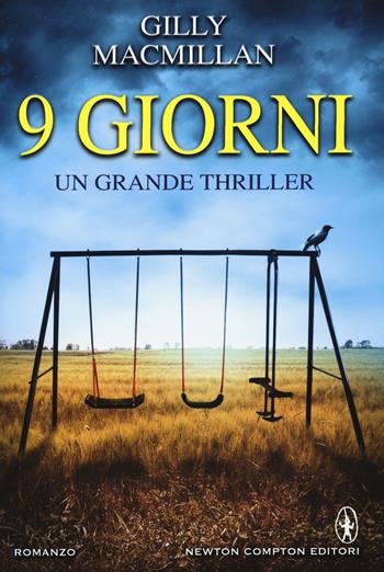 9 giorni - Gilly Macmillan - Libro Newton Compton Editori 2015, Nuova narrativa Newton | Libraccio.it