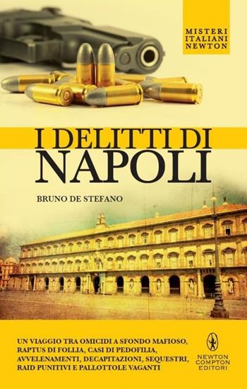 I delitti di Napoli - Bruno De Stefano - Libro Newton Compton Editori 2015, Tradizioni italiane | Libraccio.it