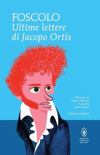 Le ultime lettere di Jacopo Ortis. Ediz. integrale - Ugo Foscolo - Libro Newton Compton Editori 2015, I MiniMammut | Libraccio.it