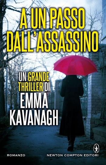 A un passo dall'assassino - Emma Kavanagh - Libro Newton Compton Editori 2015, Nuova narrativa Newton | Libraccio.it