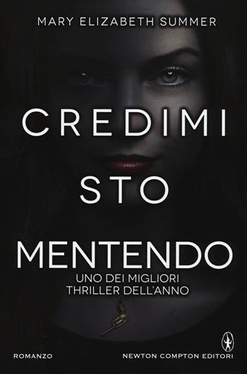 Credimi, sto mentendo - Mary Elizabeth Summer - Libro Newton Compton Editori 2015, Nuova narrativa Newton | Libraccio.it