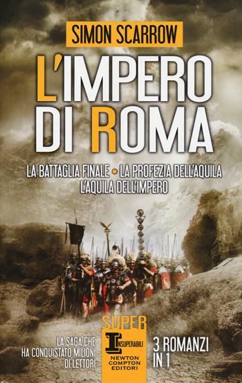 L' impero di Roma: La battaglia finale-La profezia dell'aquila-L'aquila dell'impero - Simon Scarrow - Libro Newton Compton Editori 2015, SuperInsuperabili | Libraccio.it