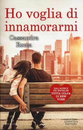 Ho voglia di innamorarmi - Cassandra Rocca - Libro Newton Compton Editori 2016, Anagramma | Libraccio.it