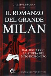 Il romanzo del grande Milan. Dal 1899 a oggi. La storia del mito rossonero